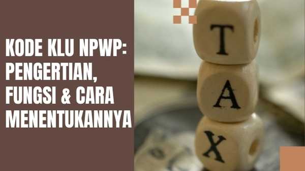 Kode KLU NPWP: Pengertian, Fungsi, Cara Menentukannya