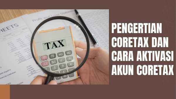 Pengertian Coretax dan Cara Aktivasi Akun Coretax