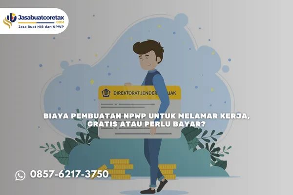 Biaya Pembuatan NPWP untuk Melamar Kerja, Gratis atau Perlu Bayar?
