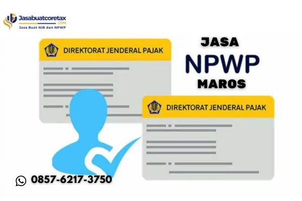 Jasa Buat NPWP Maros Cara Cepat dan Mudah Urus NPWP Tanpa Ribet