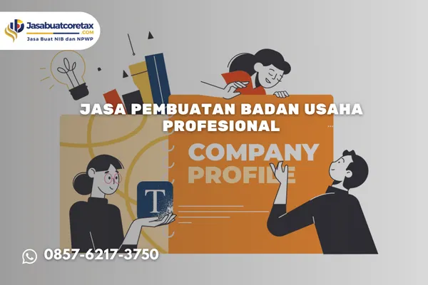 Jasa Pembuatan Badan Usaha Profesional, Solusi Legalitas Bisnis Tanpa Ribet