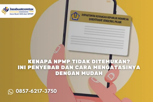 Kenapa NPWP Tidak Ditemukan? Ini Penyebab dan Cara Mengatasinya dengan Mudah