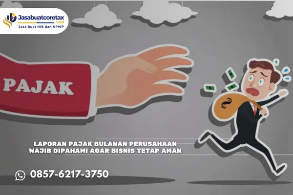 Laporan Pajak Bulanan Perusahaan Wajib Dipahami agar Bisnis Tetap Aman