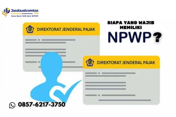 Siapa yang Wajib Memiliki NPWP Ini Penjelasan Lengkapnya