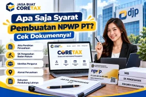 Apa Saja Syarat Pembuatan NPWP PT? Cek Dokumennya